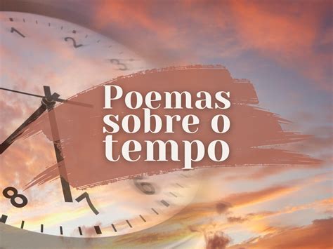 37 poemas sobre o tempo para pensar na passagem dos dias