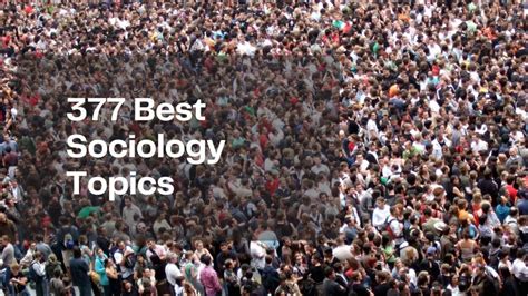 377 Impressive Sociology Topics For Top College Performers