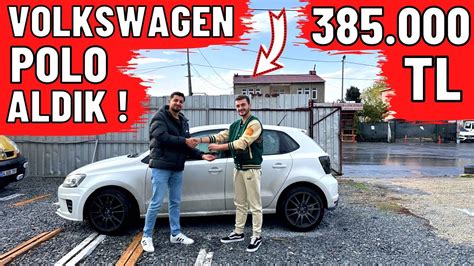 385.000 TL VOLKSWAGEN POLO ALDIK ! YouTube.