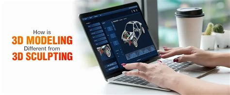 3D Modeling vs. Sculpting - What Are the Differences? - muktibox.com