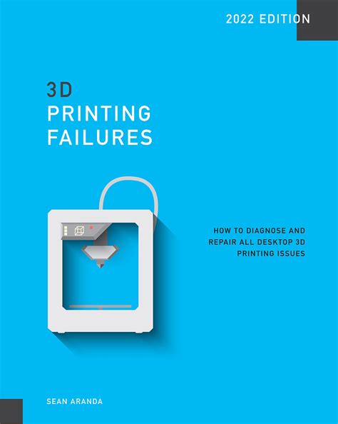Read 3D Printing Failures How To Diagnose And Repair All 3D Printing Issues By Sean Aranda