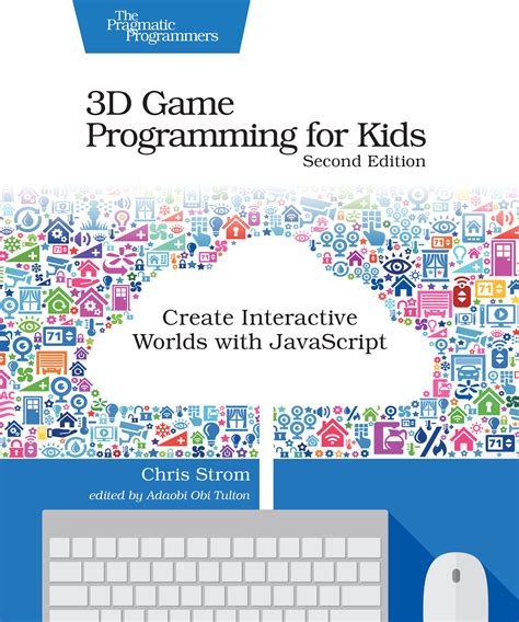 3d Game Programming For Kids Create Interactive Worlds With Javascript Pragmatic Programmers