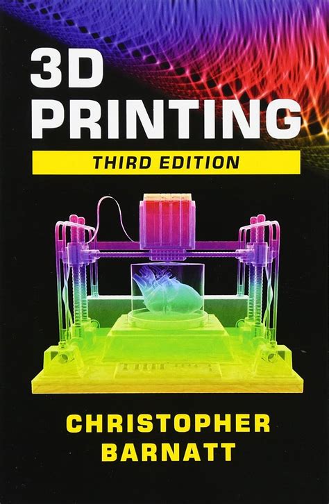 3d Printing Third Edition Christopher Barnatt