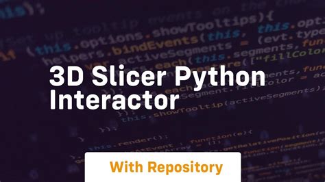3d slicer python api.  The package contains utility functions for readin...
