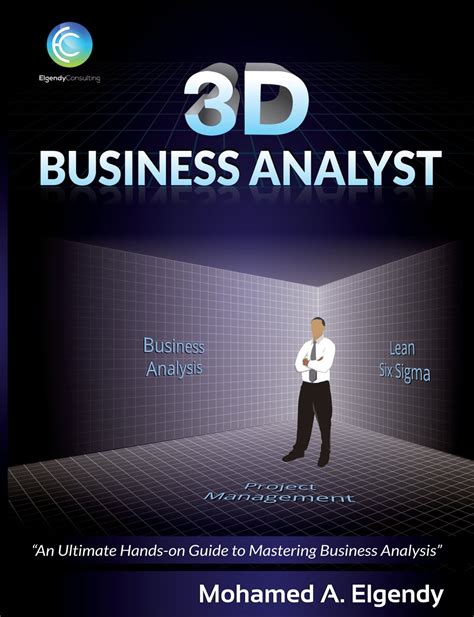 Read Online 3D Business Analyst The Ultimate Hands On Guide To Mastering Business Analysis By Elgendy Mohamed Ali 2014 Paperback 