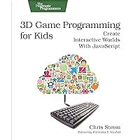 Read 3D Game Programming For Kids Create Interactive Worlds With Javascript Pragmatic Programmers 