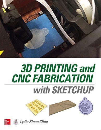 Full Download 3D Printing And Cnc Fabrication With Sketchup Sobeysore 
