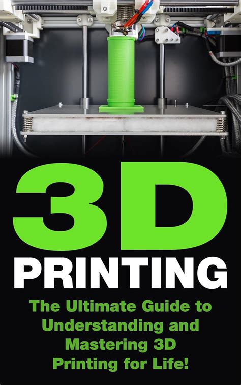 Full Download 3D Printing The Ultimate Guide To Mastering 3D Printing For Life 3D Printing 3D Printing Guide 3D Printing Book 3D Printing Business 