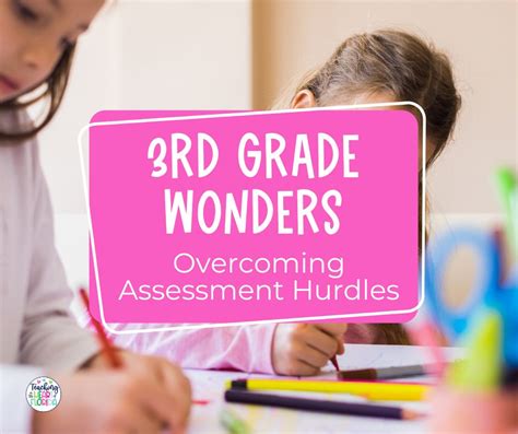 3rd Grade Wonders Overcoming Assessment Hurdles 3rd Grade Wonders - 3rd Grade Wonders