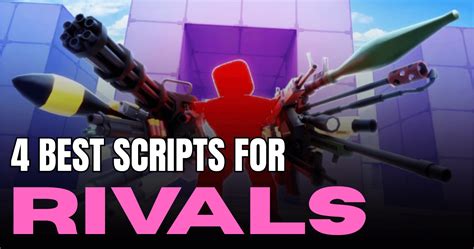 4 Best RIVALS Roblox Scripts - muktibox.com