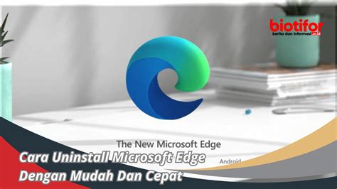 4 Cara Uninstall Microsoft Edge dengan Mudah JalanTikus