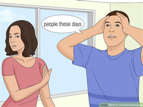 4 Ways to Confuse Someone