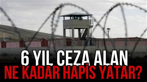 4 Yıl Hapis Cezası Alan Ne Kadar Yatar . 