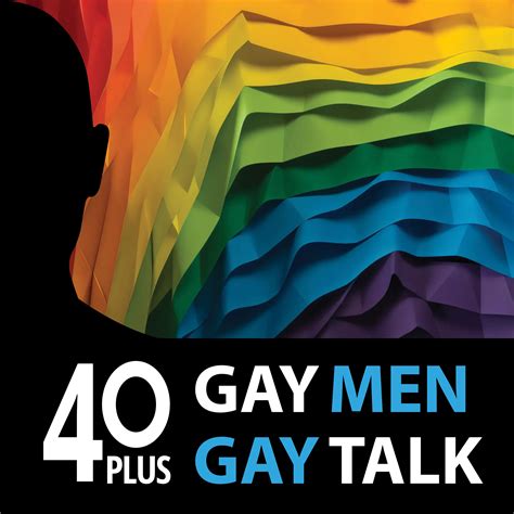 40+ Gay Men. Gay Talk.