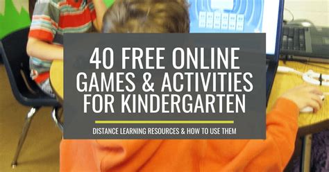 40 Free Distance Learning Online Games And Activities Learning Activities For Kindergarten - Learning Activities For Kindergarten