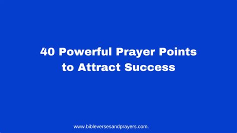 40 prayer points for success.  A compilation of effective prayer points, along with their c...