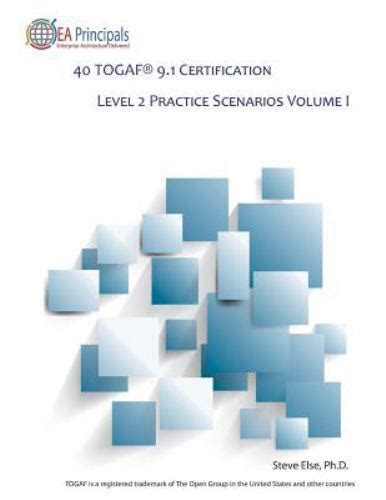 40 Togaf 9 1 Certification Level 2 Practice Scenarios Volume 1