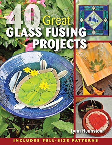 Read 40 Great Glass Fusing Projects By Lynn Haunstein