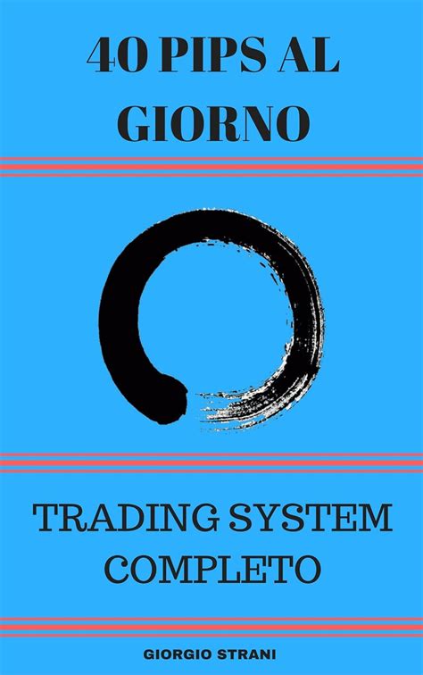 Read Online 40 Pips Al Giorno Forex Trading System Completo 