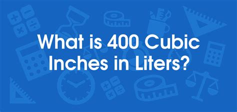 400 cubic inches to liters. Things To Know About 400 cubic inches to liters. 