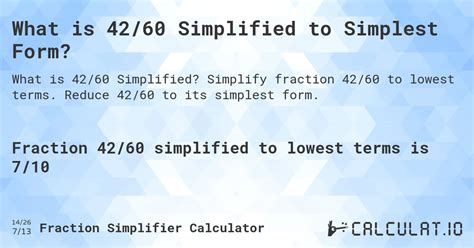 What is 42/60 reduced to its lowest terms? 42/60 simplified to its simplest form is 7/10. Read on to view the stepwise instructions to simplify fractional numbers.. 