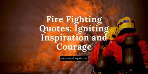 426 Fire Fighting Quotes Igniting Inspiration And Courage Few Lines On Fireman - Few Lines On Fireman