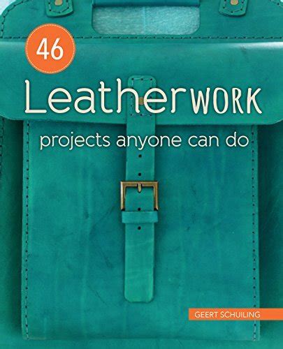 Download 46 Leatherwork Projects Anyone Can Do By Geert Schuiling