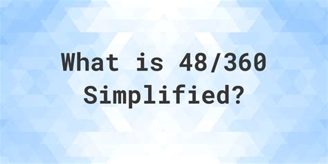 What is the Simplified Form of 6/360? A 