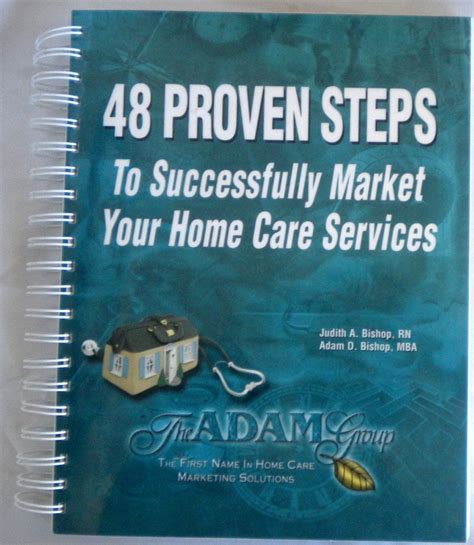 48 Proven Steps To Successfully Market Your Home Care Services Home Health Hospice Private Duty