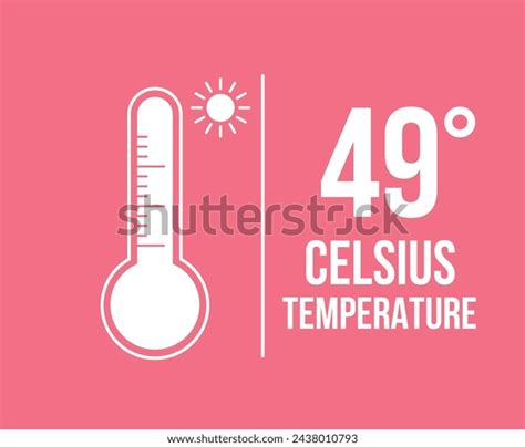 49 Degrees Celsius