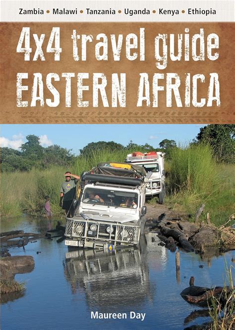 Read Online 4X4 Travel Guide Eastern Africa Zambia  Malawi  Tanzania  Uganda  Kenya  Ethiopia By Maureen Day