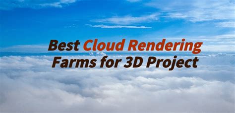 5 Best Cloud Rendering Farms for 3D Projects - Fox … - muktibox.com