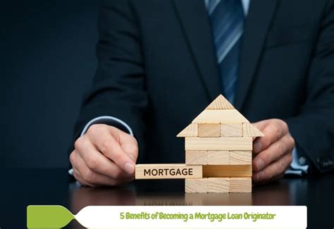 5 Benefits of Becoming a Mortgage Loan Originator