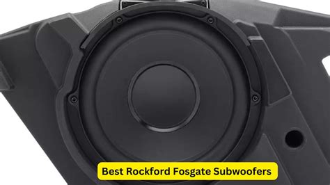 5 Best Rockford Fosgate Subwoofers (2024)