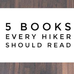 5 Books Every Hiker Should Read - The Trek