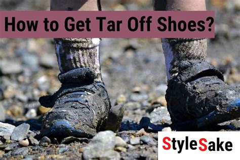 5 Easiest Ways to Get Tar Off Shoes in 2024 - Style Sake