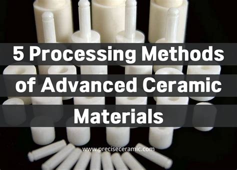5 Processing Methods of Advanced Ceramic Materials - muktibox.com