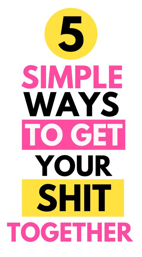 5 Simple Ways to Get Your Shit Together - The WERK LIFE