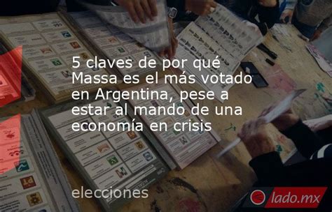 5 claves de por qué Massa es el más votado en Argentina, pese a estar al mando de una economía en crisis