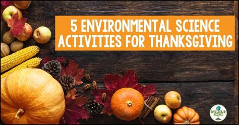 5 Environmental Science Activities For Thanksgiving Thanksgiving Science Activities - Thanksgiving Science Activities