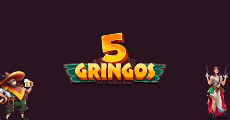 5 gringos!