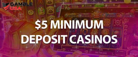 5 minimum deposit slots