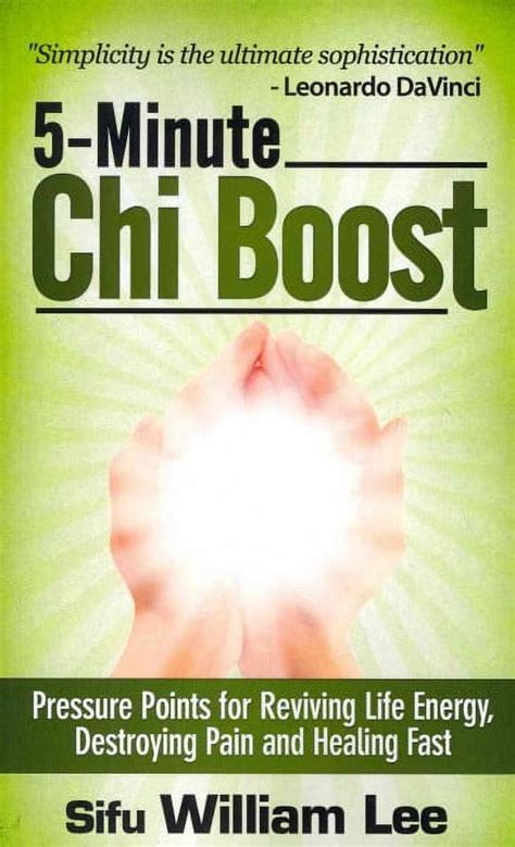 5 Minute Chi Boost Five Pressure Points For Reviving Life Energy And Healing Fast Chi Powers For Modern Age Volume 1