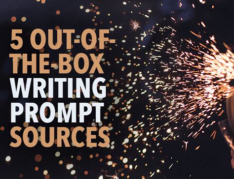 5 Out Of The Box Writing Prompt Sources On Demand Writing Prompts - On-demand Writing Prompts