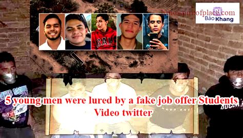 5 young men were lured by fake job. The young men, whose ages ranged between 19 and 22, were all students and friends seeking employment. 5 young men lured by fake job offer brutally... ft.skyrocketss.online comments sorted by Best Top New Controversial Q&A Add a Comment 