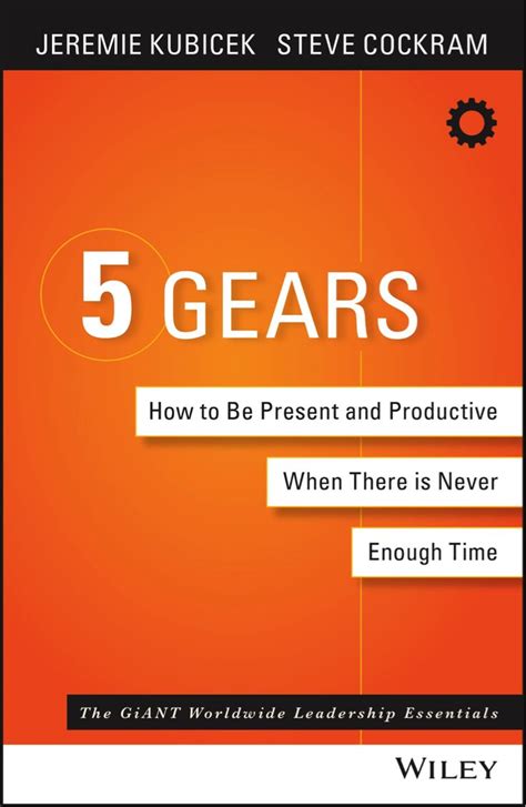 Read Online 5 Gears How To Be Present And Productive When There Is Never Enough Time By Jeremie Kubicek