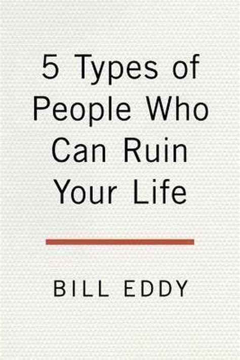 Full Download 5 Types Of People Who Can Ruin Your Life Identifying And Dealing With Narcissists Sociopaths And Other Highconflict Personalities By Bill Eddy