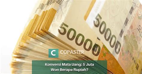 5 JUTA WON BERAPA RUPIAH - IDR ke KRW Konversi Rupiah Indonesia ke Won Korea