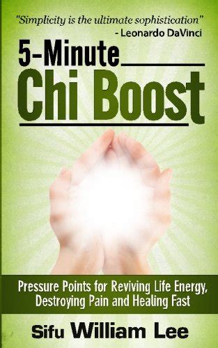 Download 5 Minute Chi Boost Five Pressure Points For Reviving Life Energy And Healing Fast Chi Powers For Modern Age Ebook Pdf 