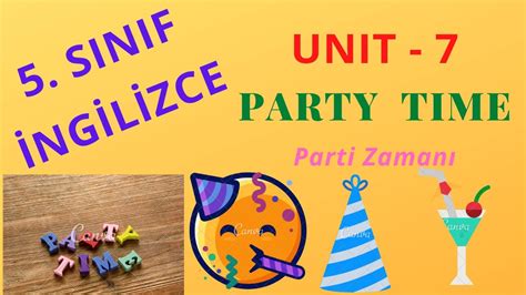 5. Sınıf İngilizce 7. Ünite Party Time Konu Anlatımı.